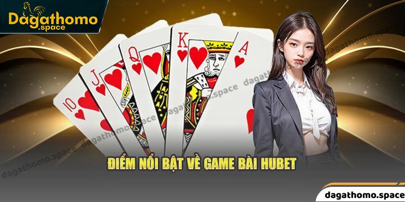 Ưu điểm xịn mịn của game bài Hubet